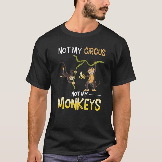 Monkey Lover Funny Not My Circus Zoo Animal Monkey T-Shirt (Vorderseite)