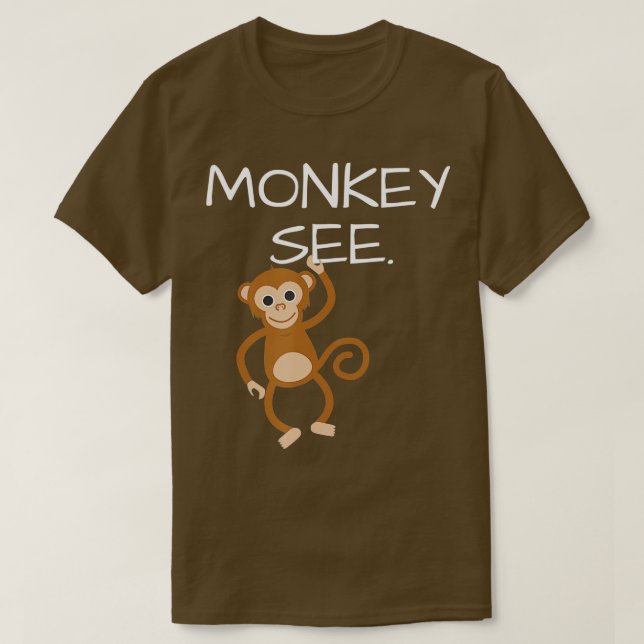 Monkey See Monkey Do Funny T-Shirt (Design vorne)