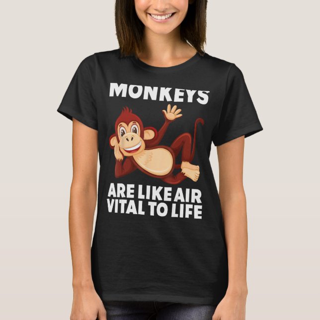 Monkeys Are Like Air Vital to Life circus costume  T-Shirt (Vorderseite)