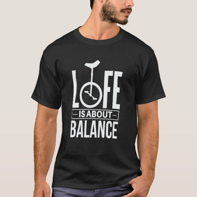 Monocycle Life is about Balance Unicycle T-Shirt (Vorderseite)