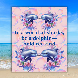 Monogramm in einer Welt der Haie, sei ein Dolphin  Poster