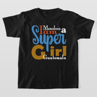 MONOLOCO I AM A SUPER GIRL GUATEMALA T-SHIRT