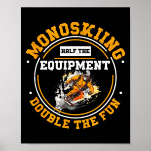 Monoskiing halbe Ausrüstung doppelt so lustig Mono Poster