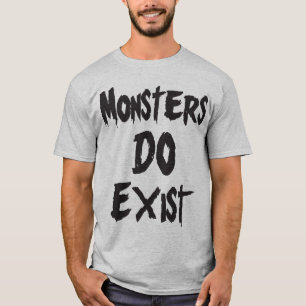 Monster DO existieren T-Shirt