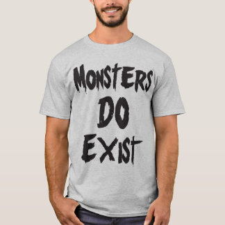 Monster DO existieren T-Shirt