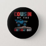 Monster Truck Cousin Boys Birthday Kid Button<br><div class="desc">Monster Truck Cousin Boys Geburtstagskid. Familiäre Cousin Outfits für Kinder.</div>