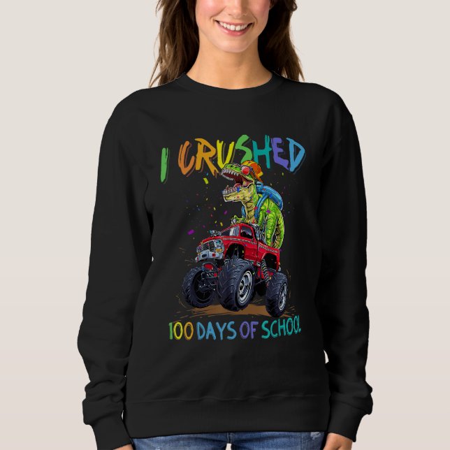 Monster Truck Dinosaur I Crushed 100 Days Of Schoo Sweatshirt (Vorderseite)