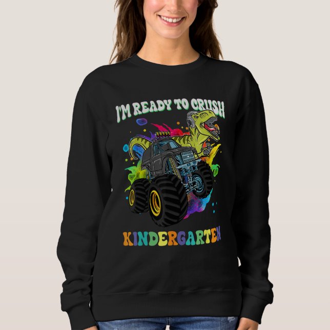 Monster Truck Dinosaur I m Ready To Crush Kinderga Sweatshirt (Vorderseite)