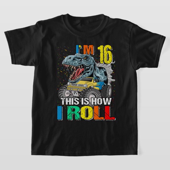 Monster Truck Dinosaurier Ich bin 16 So Roll T-Shirt (Ablage )