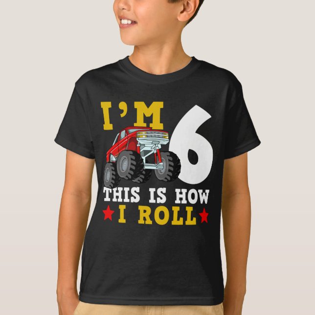Monster Truck IM 6 This Is How I Roll Birthday T-Shirt (Vorderseite)
