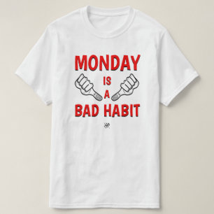 Montag – Eine schlechte Angewohnheit Lustiger Mo T-Shirt