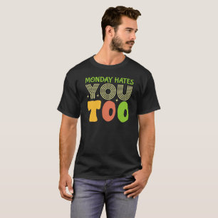 Montag hasst dich zu - Funny Sarcastic T-Shirt