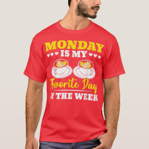 Montag ist mein Lieblingstag des wöchentlichen Kaf T-Shirt