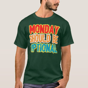 Montag ist optional T-Shirt