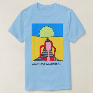 MONTAG MORGEN ! T-Shirt