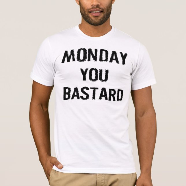 MONTAG SIE BASTARD T-Shirt (Vorderseite)