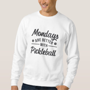 Montag sind besser mit Pickleball Player Geschenk Sweatshirt