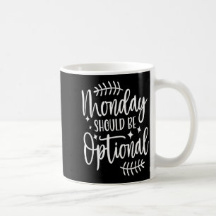 Montag sollte optional sein, sarkastisches Zitat l Kaffeetasse