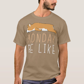 Montag wie Corgi Niedlich Lazy Animal Kawaii890 T-Shirt