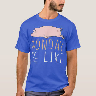 Montag wie Schwein Niedliches Lazy Animal Kawaii41 T-Shirt