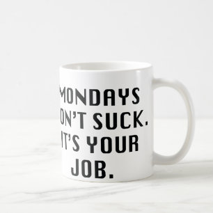 Montage sind zum Kotzen nicht. Es ist Ihr Job Tasse