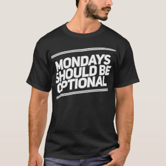 Montage sollten fakultativ funny sarkastic Zitat 1 T-Shirt