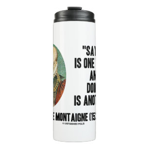 Montaigne: Sagen ist das Eine und Tun ist das Ande Thermosbecher