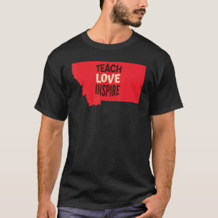 Montana Lehrer Lehre, Liebe, Inspiriert T-Shirt