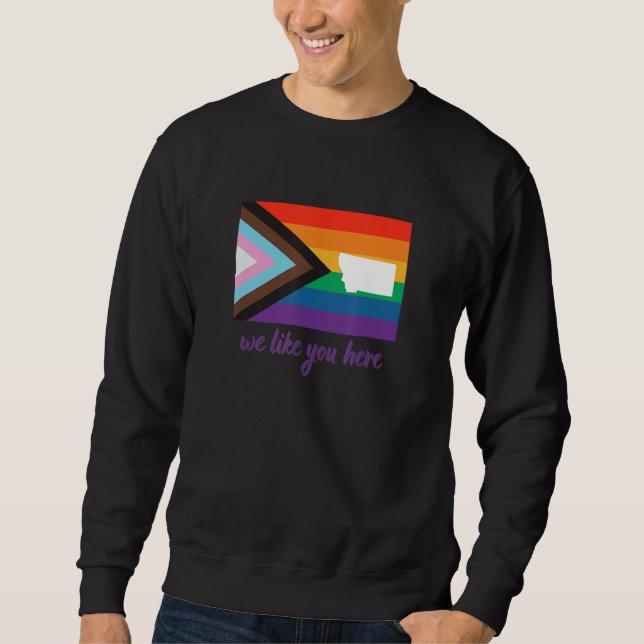 Montana We Like You Here Progress Pride Flag Sweatshirt (Vorderseite)