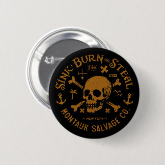 Montauk Salvage Co / Sink, Burn Or Steal Buton Button