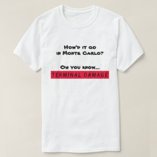 Monte Carlo - Terminalschäden T-Shirt