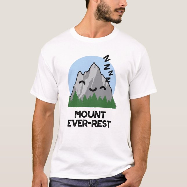 Monte Ever Erholung Funny Sleeping Mountain Pun T-Shirt (Vorderseite)