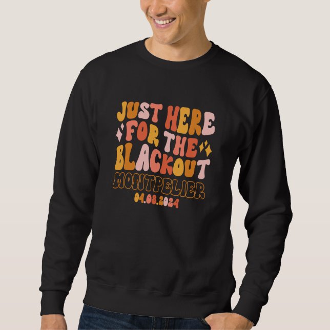 Montpelier Vermont Just Here For The Blackout 04 0 Sweatshirt (Vorderseite)