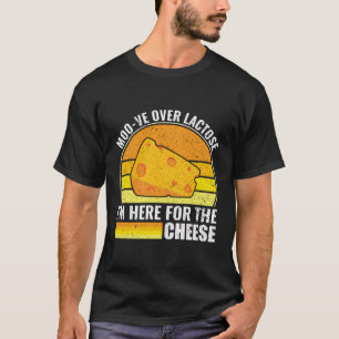 Moo-Ve über Lactose - ich bin hier für den Käse -  T-Shirt