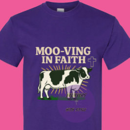 Moo-ving in Faith - Christian T-Shirt