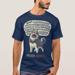 Mood Husky Funny Niedlich Dog Siberian Husky Howli T-Shirt