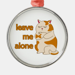 Moody fat cat verließ mich alleine ornament aus metall