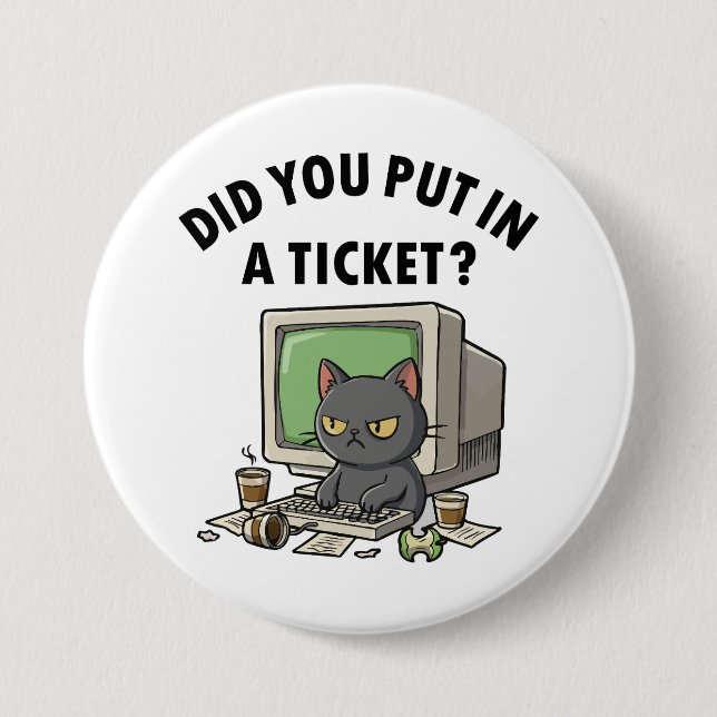Moody helpdesk cat fragte, dass du ein Ticket eing Button (Vorderseite)