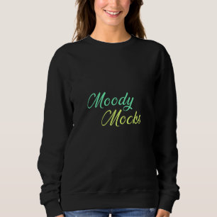 Moody Mocks - Sarcasm und Haltung in Style Sweatshirt