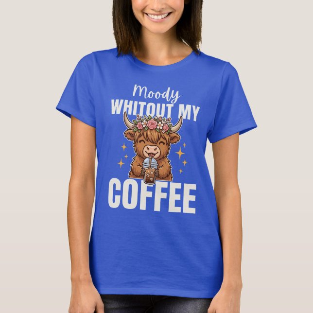 Moody Whitout Coffee Cute Highland Cow T-Shirt (Vorderseite)
