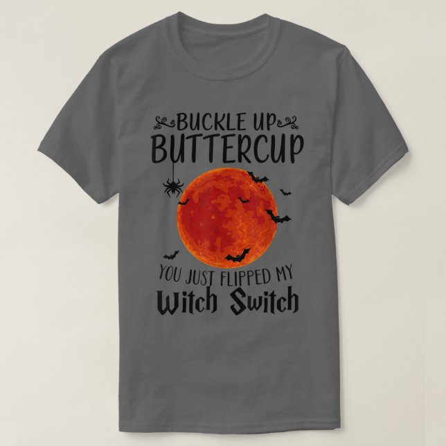 Moon Buckle Up Buttercup You Just Flipped My Witch T-Shirt (Design vorne)