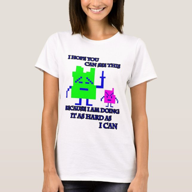 Mooninites Ich mache es so hart wie ich kann233 T-Shirt (Vorderseite)