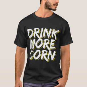 Moonshine Moonshiner trinken mehr Mais T-Shirt