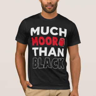 Moor American African Much Moor als Black T-Shirt