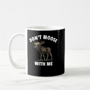 Moose dich nicht mit mir! kaffeetasse