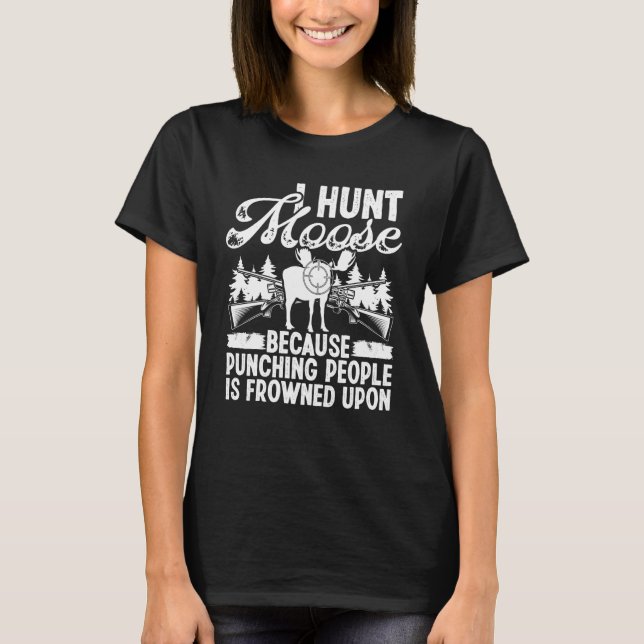 Moose Hunting I hunt Moose Moose Hunter Essentials T-Shirt (Vorderseite)