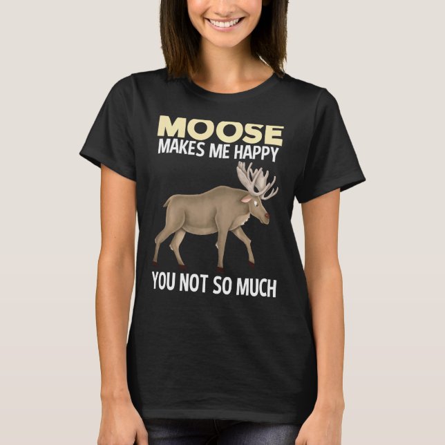 Moose macht mich glücklich T-Shirt (Vorderseite)