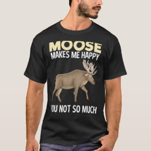 Moose macht mich glücklich T-Shirt