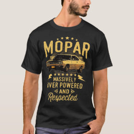 Mopar - Massiv über die Macht und den Respekt der  T-Shirt