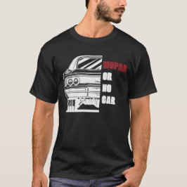 Mopar oder kein Auto - T - Shirt Musclecar